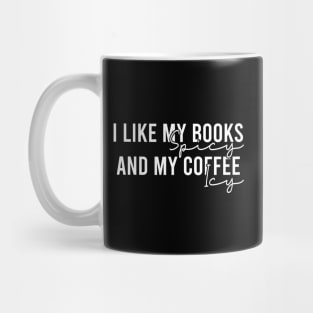 I Like My Books Spicy And My Coffee Icy Mug